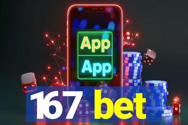 167 bet